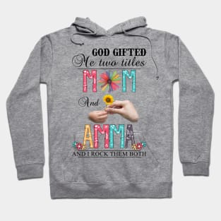 Vintage God Gifted Me Two Titles Mom And Amma Wildflower Hands Sunflower Happy Mothers Day Hoodie